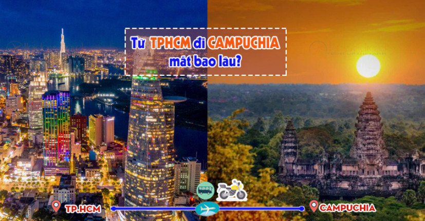 Từ Sài Gòn đi Campuchia mất bao lâu